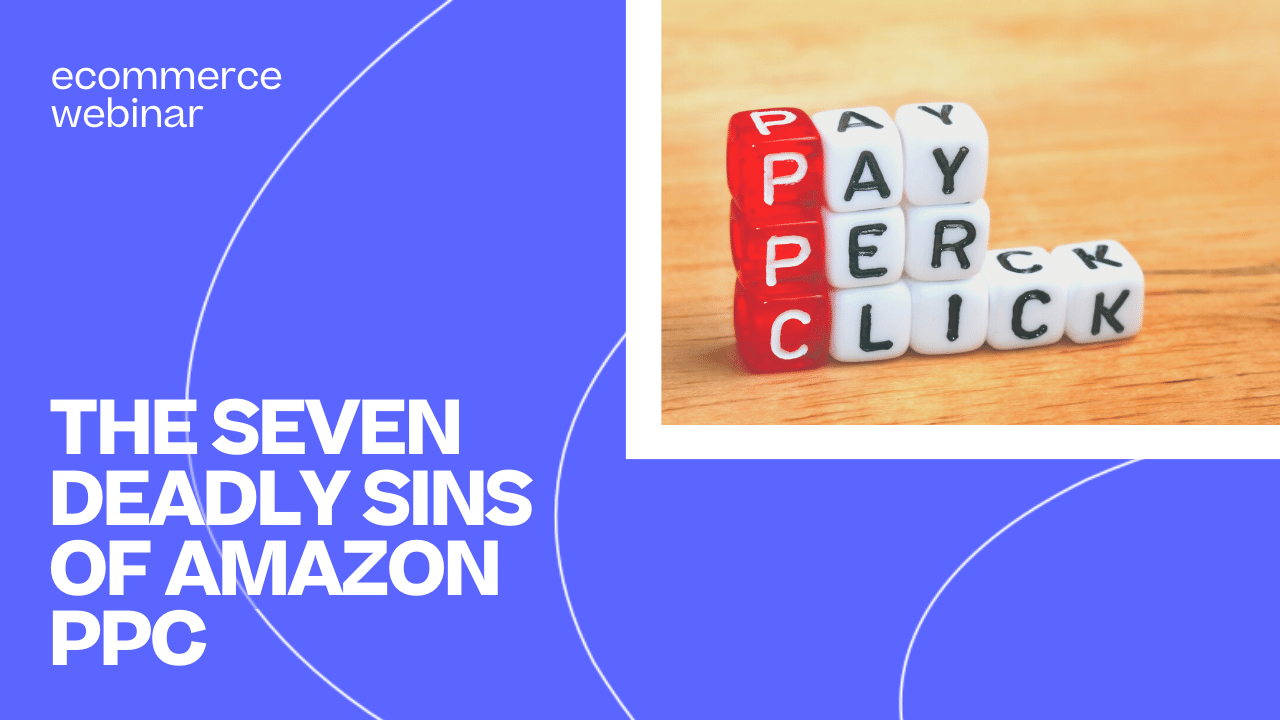 7 deadly sins of amazon ppc