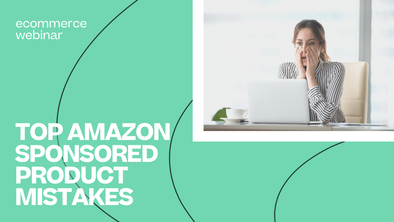 WBR - Top Amazon Sponsored Product Mistakes