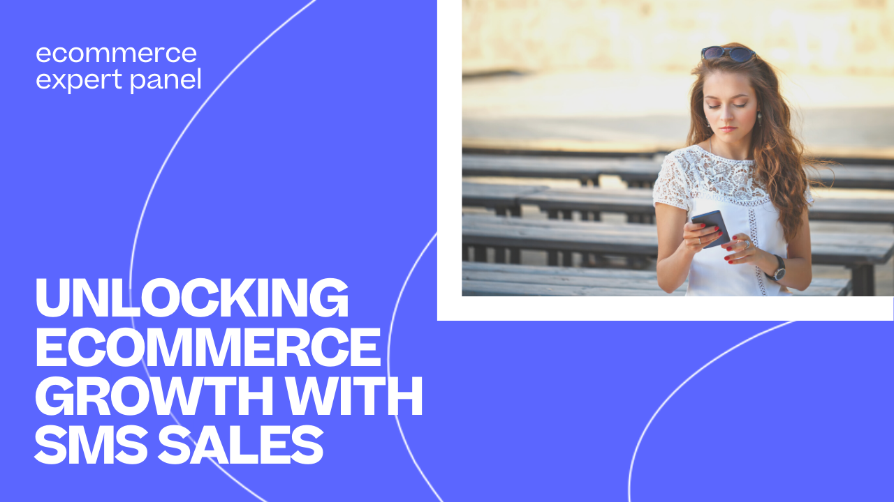 WBR_UNLOCKING ECOMMERCE GROWTH WITH SMS SALES